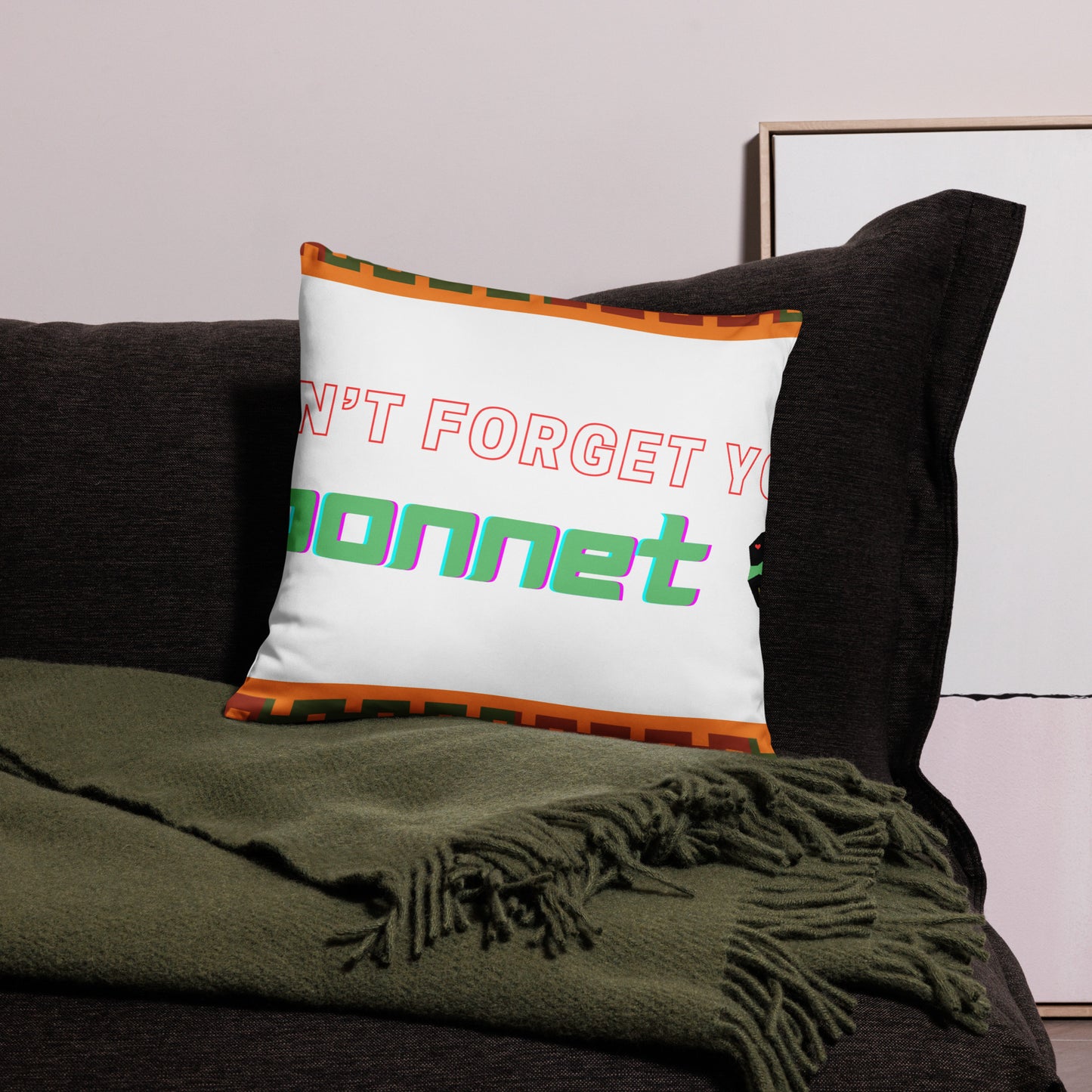 Don't Forget Your Bonnet Pillow Case