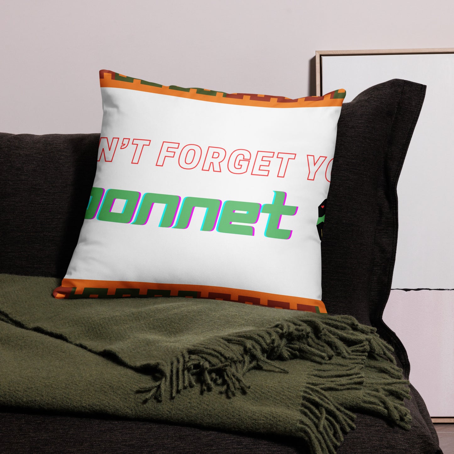 Don't Forget Your Bonnet Pillow Case